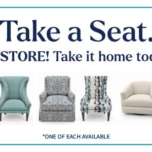 Take a Seat. In-Store! Take it home today.
